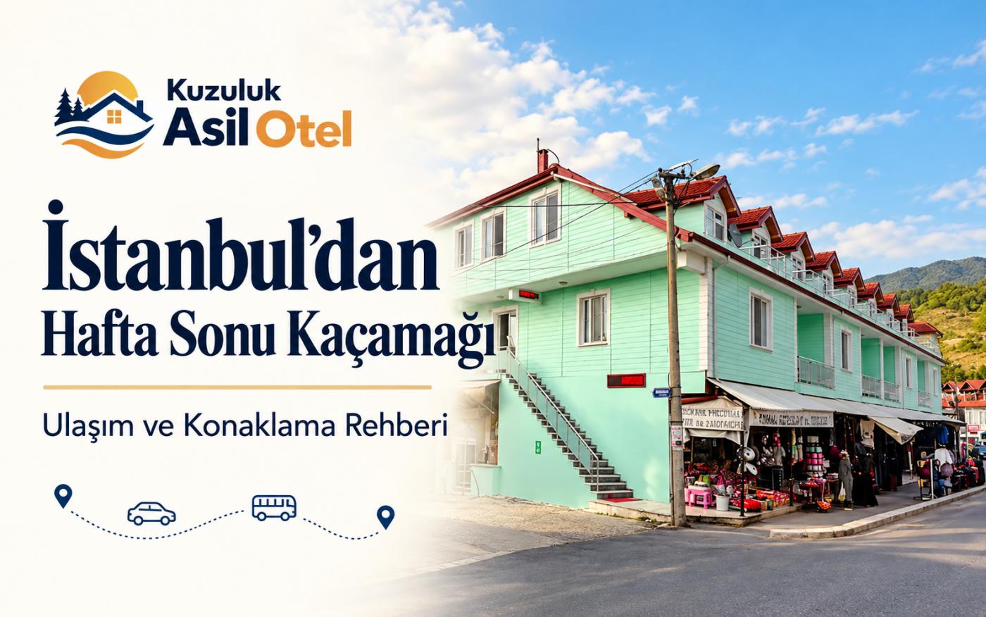 İstanbul’dan Hafta Sonu Kaçamağı: Ulaşım ve Konaklama Rehberi