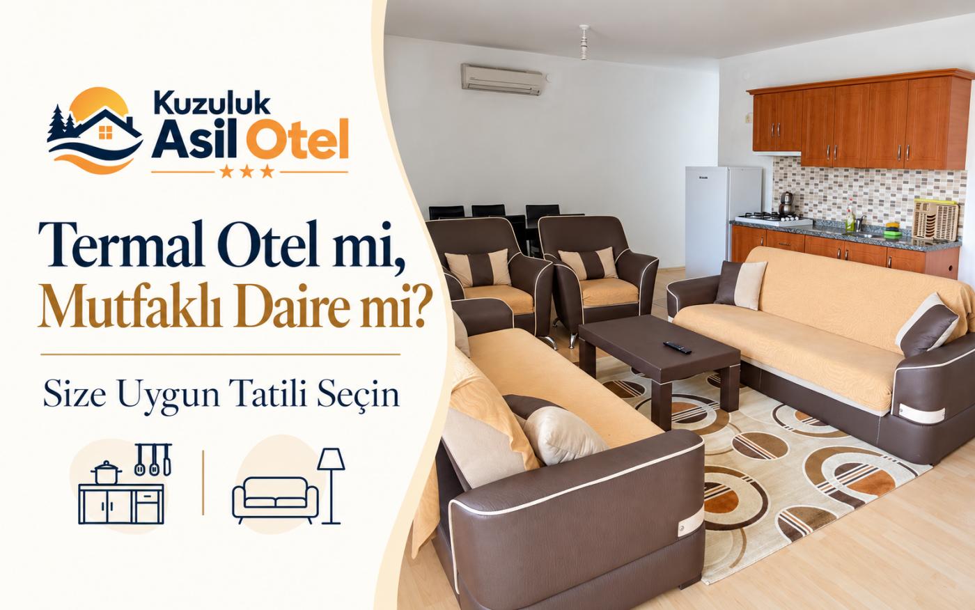 Termal Otel mi, Mutfaklı Daire mi? Size Uygun Tatili Seçin